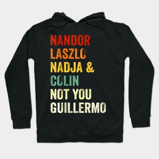 Nandor & Nadja & laszlo & Colin but not you guillermo Hoodie